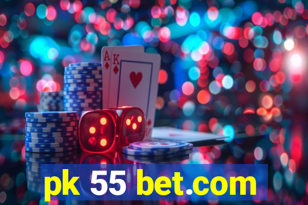 pk 55 bet.com